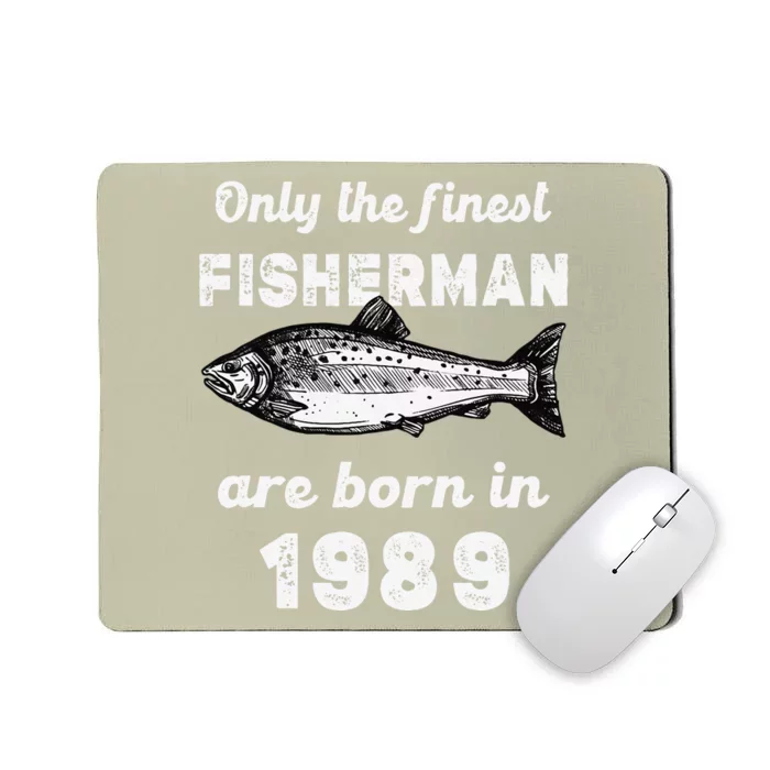 Finest Fisherman Born In 1989 34 Yo Fishing 34th Birthday Mousepad