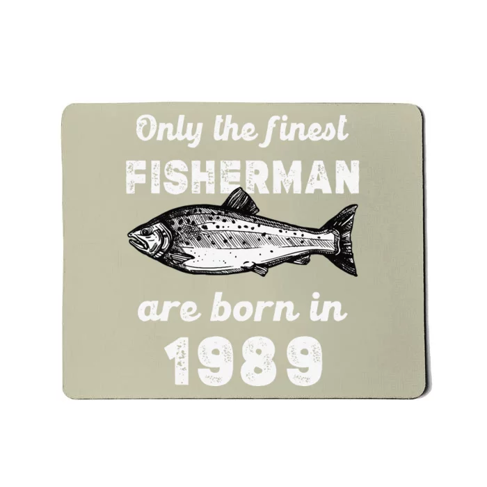 Finest Fisherman Born In 1989 34 Yo Fishing 34th Birthday Mousepad