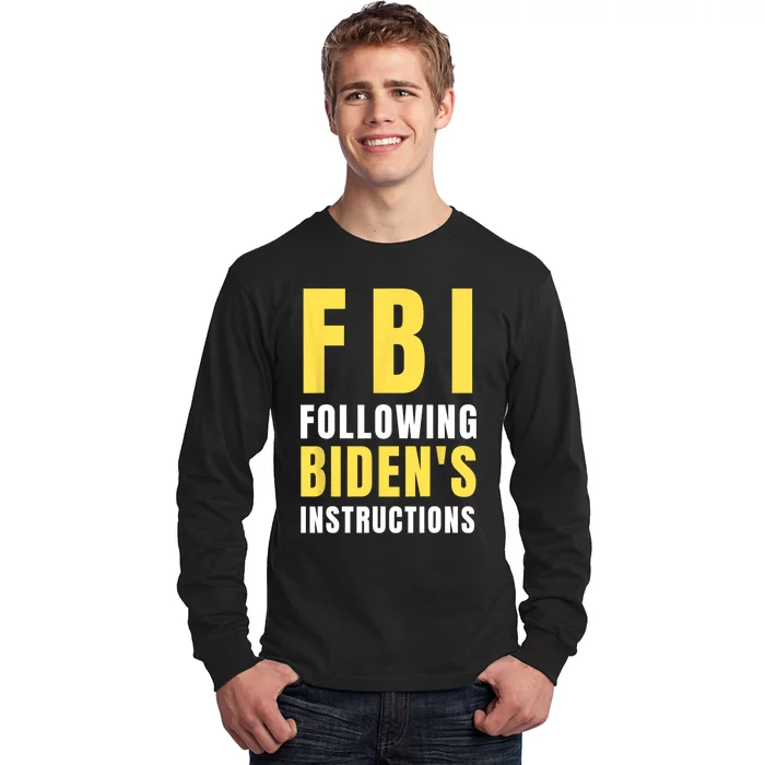 FBI Following Bidens Instructions Long Sleeve Shirt