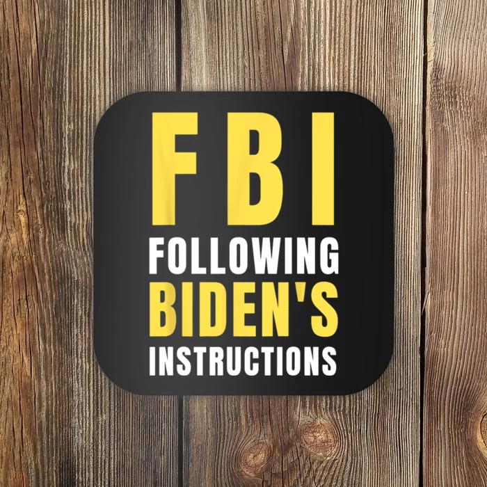 FBI Following Bidens Instructions Coaster