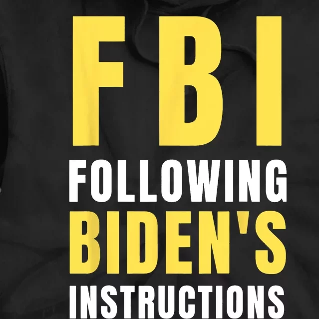 FBI Following Bidens Instructions Tie Dye Hoodie