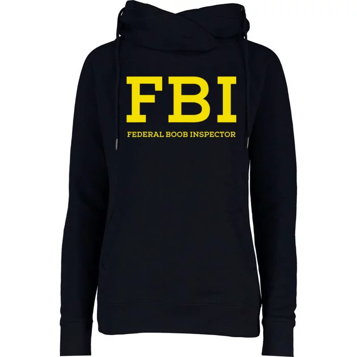 FBI Federal Boob Inspector Funny Saying Womens Funnel Neck Pullover Hood