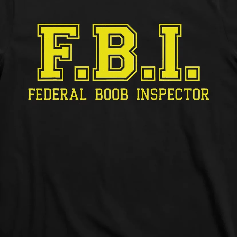 FBI Federal Boob Inspector Funny Saying Father Joke T-Shirt