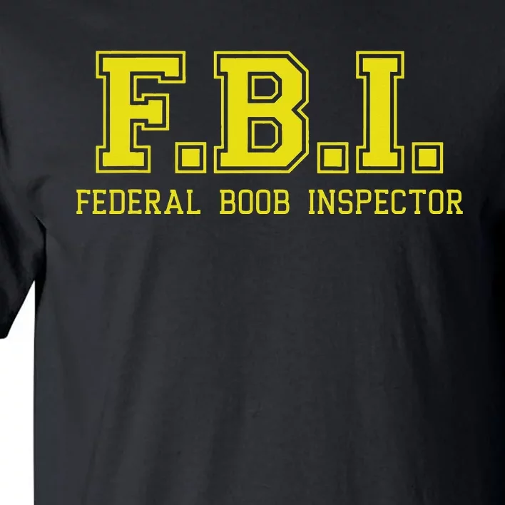 FBI Federal Boob Inspector Funny Saying Father Joke Tall T-Shirt