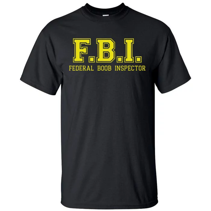 FBI Federal Boob Inspector Funny Saying Father Joke Tall T-Shirt