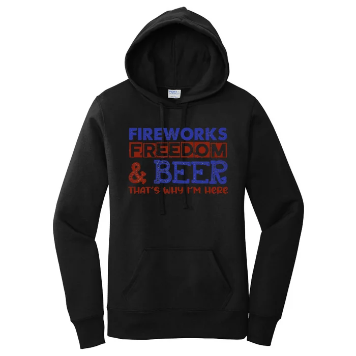 Fireworks Freedom & Beer That's Why I'm Here 4th Of July Tee Women's Pullover Hoodie