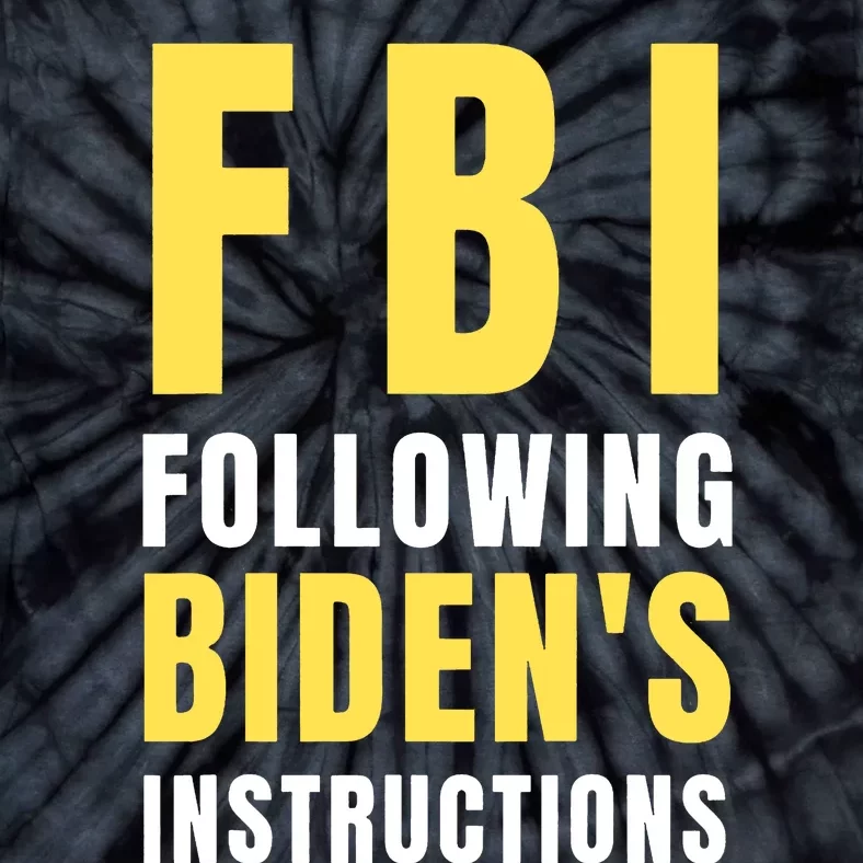 Fbi Following Bidens Instructions Tie-Dye T-Shirt