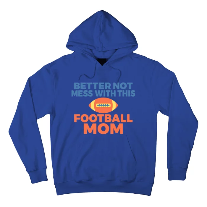 Footballer Father Better Not Mess With This Football Mom Gift Hoodie