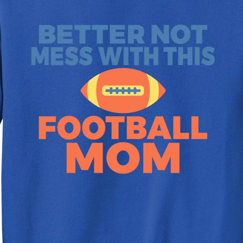 Footballer Father Better Not Mess With This Football Mom Gift Sweatshirt