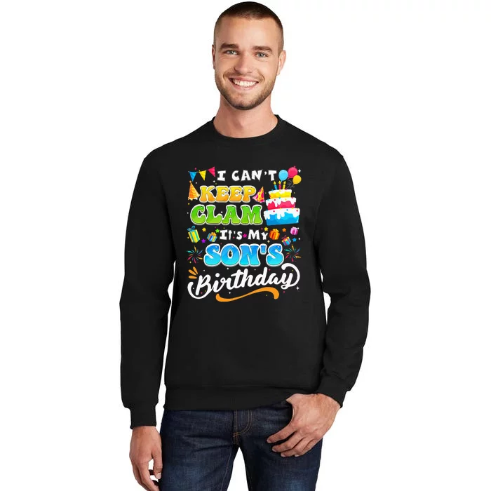 Funny Family Birthday I Cant Keep Calm Its My Sons Birthday Tall Sweatshirt