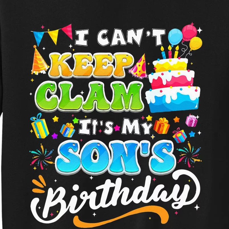 Funny Family Birthday I Cant Keep Calm Its My Sons Birthday Tall Sweatshirt