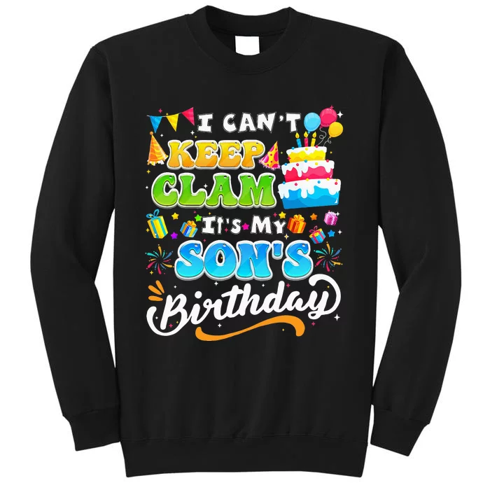 Funny Family Birthday I Cant Keep Calm Its My Sons Birthday Tall Sweatshirt