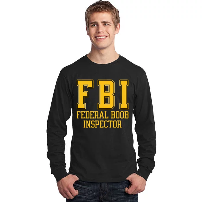 Fbi Federal Boob Inspector Funny Saying Fathers Tall Long Sleeve T-Shirt