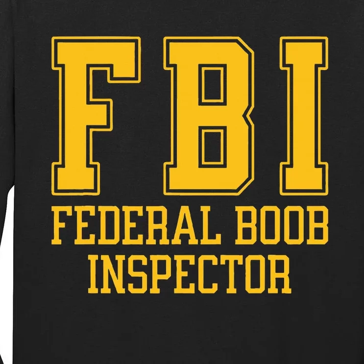 Fbi Federal Boob Inspector Funny Saying Fathers Tall Long Sleeve T-Shirt