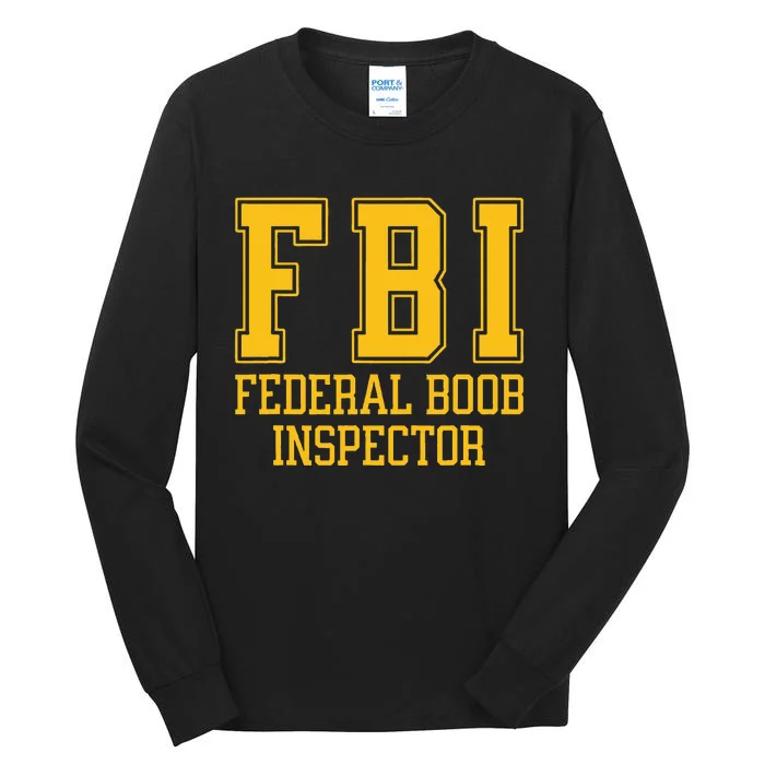 Fbi Federal Boob Inspector Funny Saying Fathers Tall Long Sleeve T-Shirt