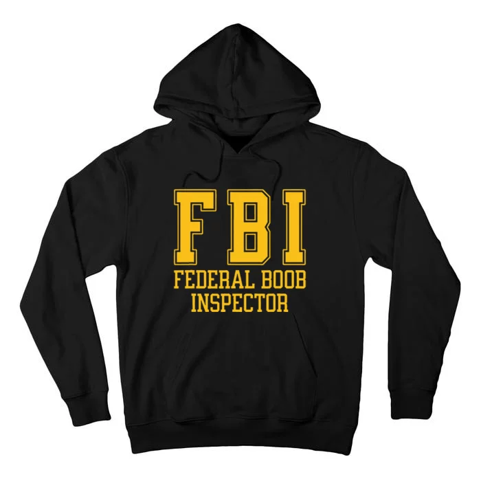 Fbi Federal Boob Inspector Funny Saying Fathers Tall Hoodie