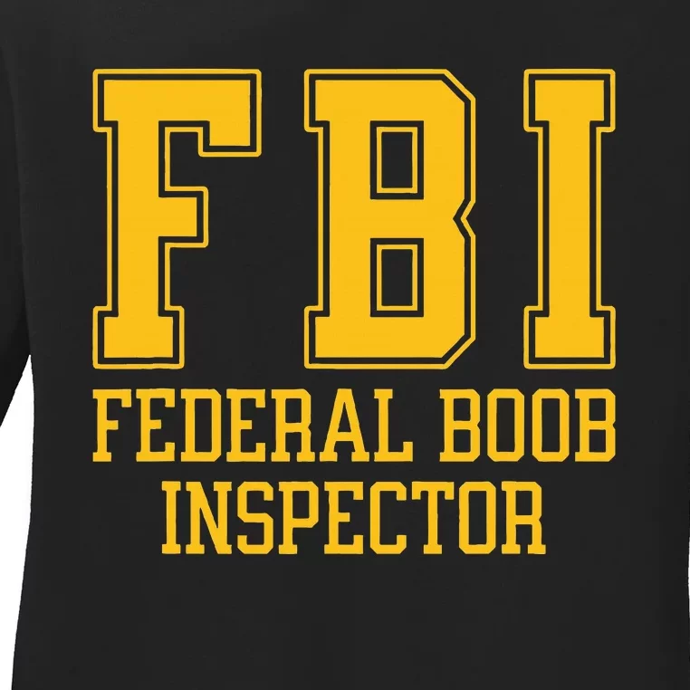 Fbi Federal Boob Inspector Funny Saying Fathers Ladies Long Sleeve Shirt