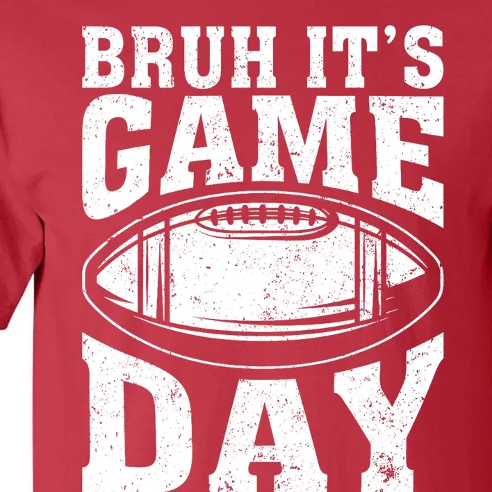 Funny Football Bruh Its Game Day Football Tall T-Shirt