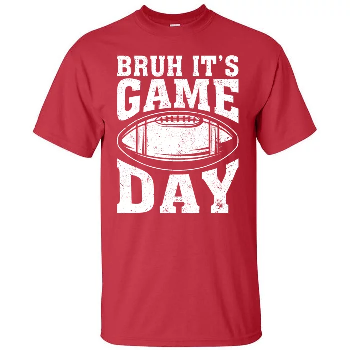 Funny Football Bruh Its Game Day Football Tall T-Shirt