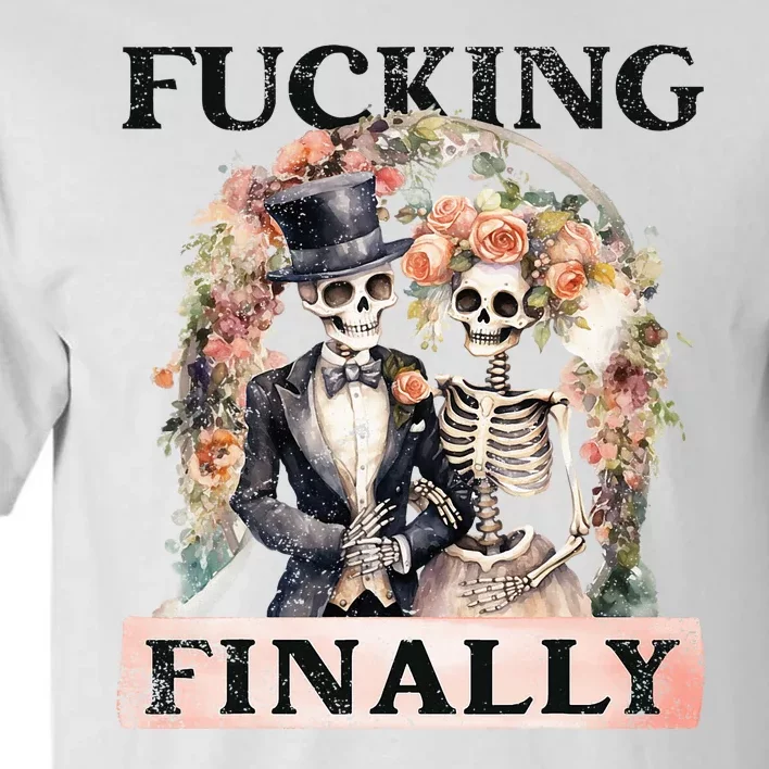 Fucking Finally Bridesmaid Skeleton Bride Groom Halloween Tall T-Shirt