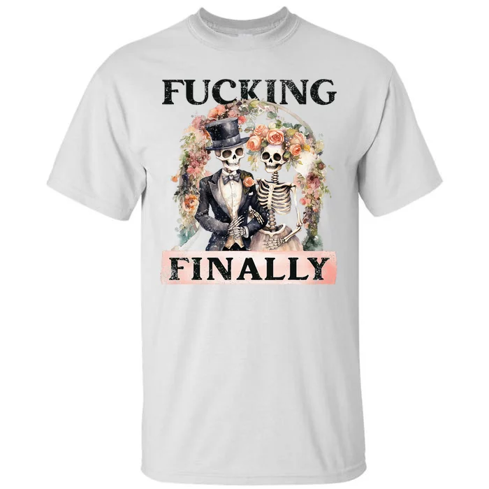 Fucking Finally Bridesmaid Skeleton Bride Groom Halloween Tall T-Shirt