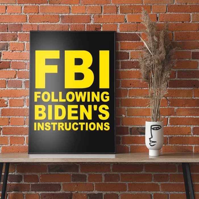 FBI Following Bidens Instructions Apparel Poster