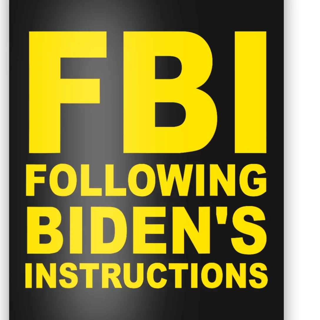 FBI Following Bidens Instructions Apparel Poster