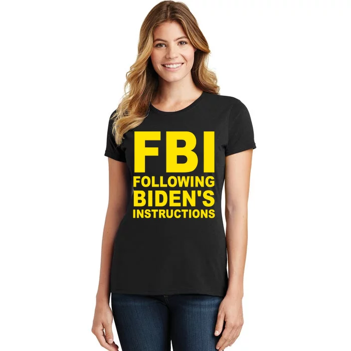 FBI Following Bidens Instructions Apparel Women's T-Shirt