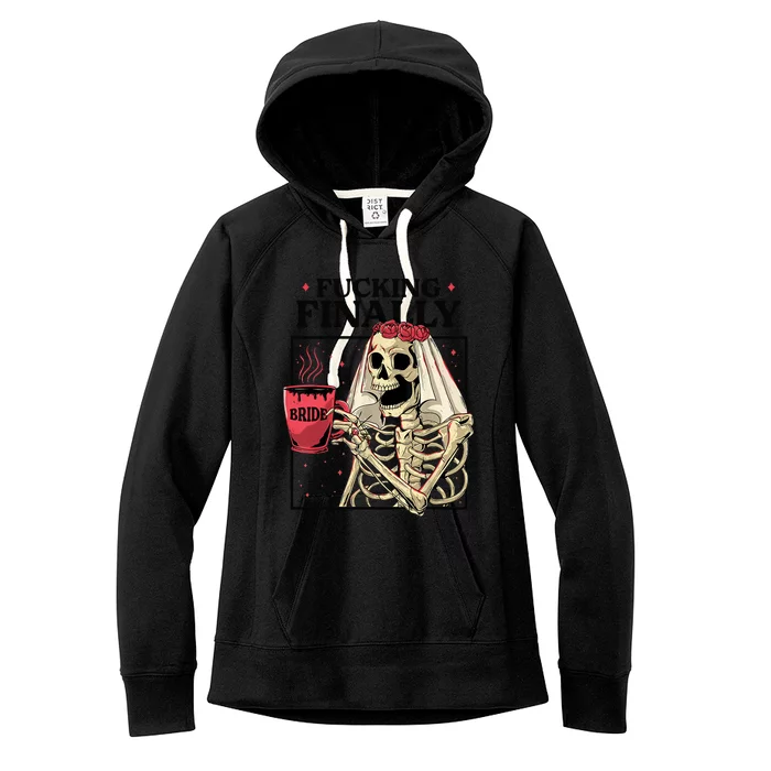 Fucking Finally Bride Or Die Death Do Us Bachelorette Party Women's Fleece Hoodie