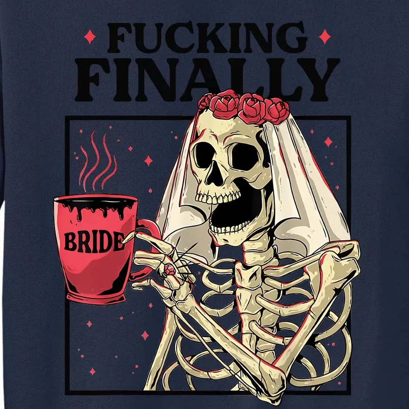 Fucking Finally Bride Or Die Death Do Us Bachelorette Party Tall Sweatshirt