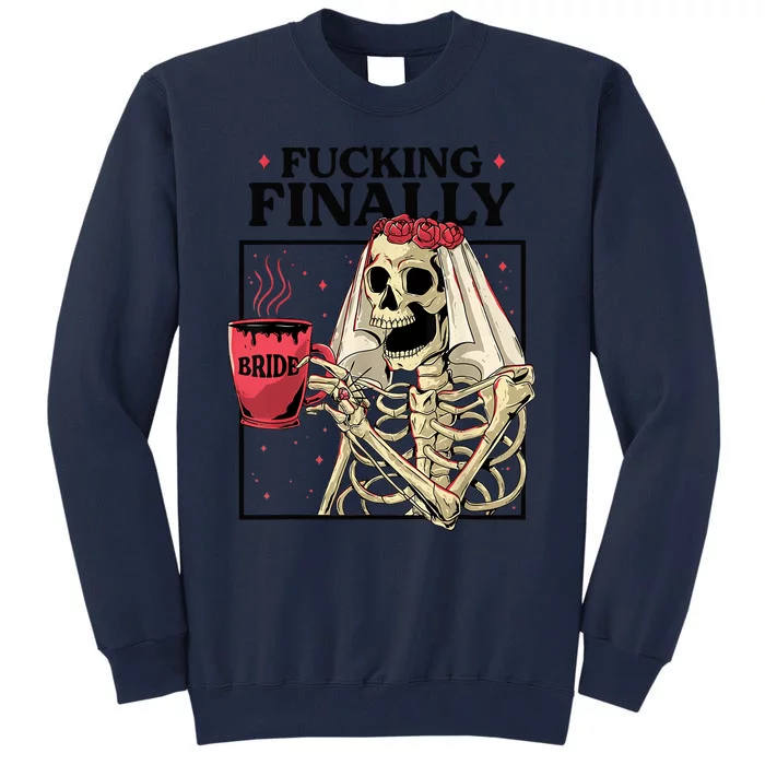 Fucking Finally Bride Or Die Death Do Us Bachelorette Party Tall Sweatshirt