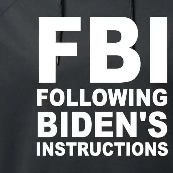 FBI Following Bidens Instructions Apparel Performance Fleece Hoodie