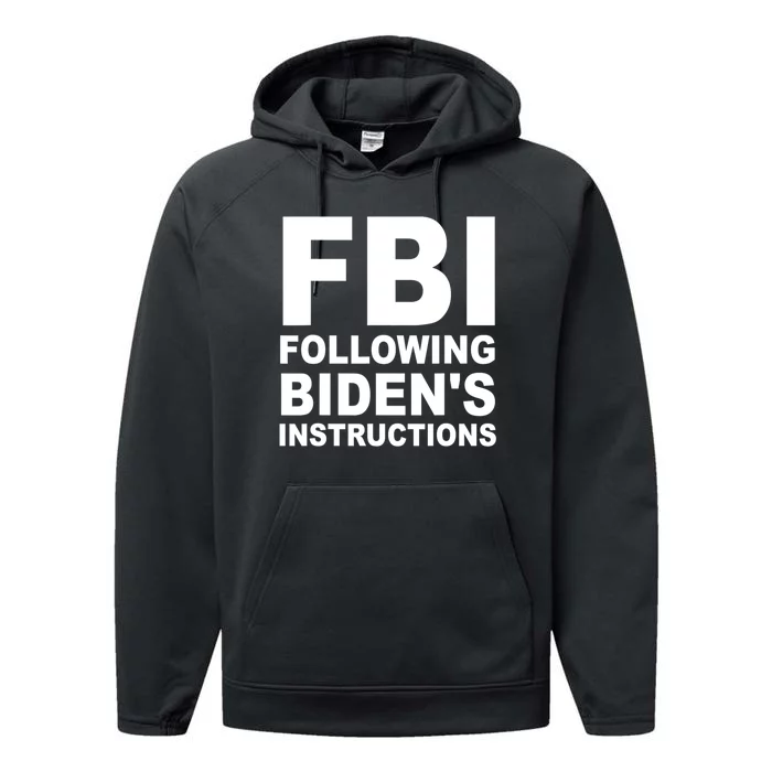 FBI Following Bidens Instructions Apparel Performance Fleece Hoodie