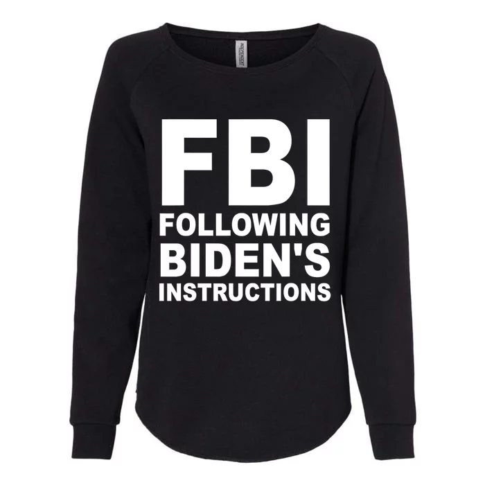 FBI Following Bidens Instructions Apparel Womens California Wash Sweatshirt