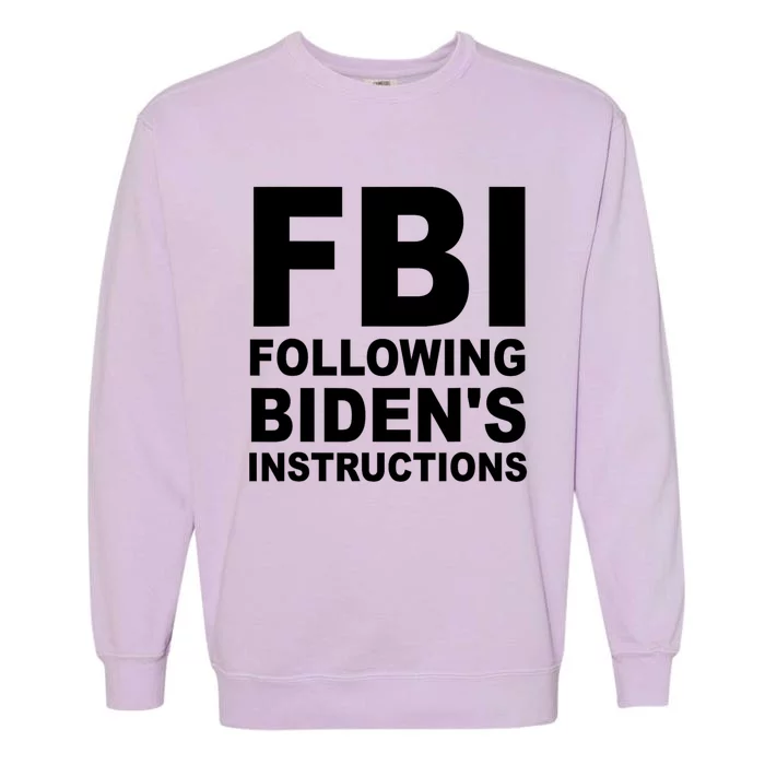 FBI Following Bidens Instructions Apparel Garment-Dyed Sweatshirt