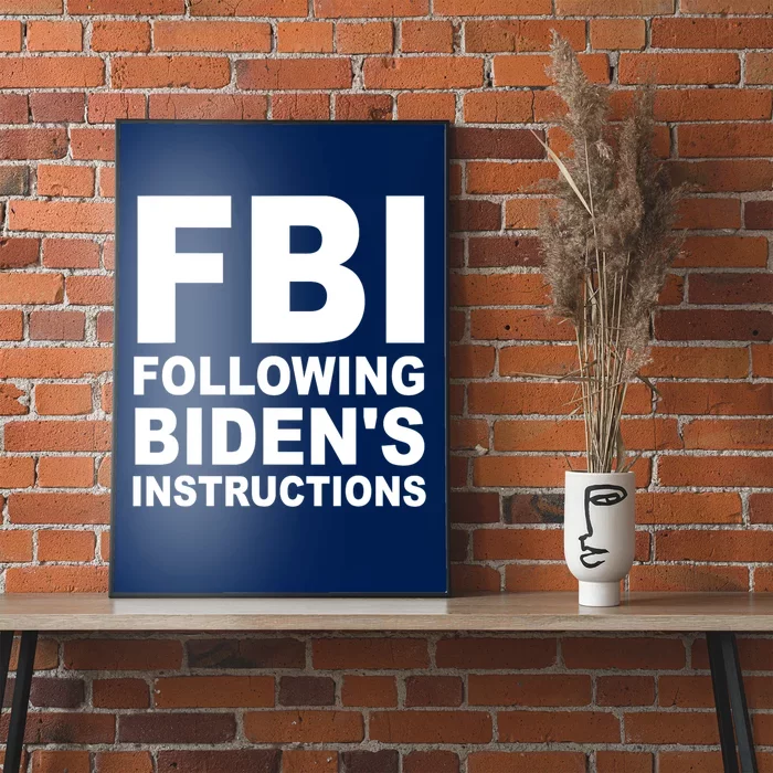 FBI Following Bidens Instructions Apparel Poster