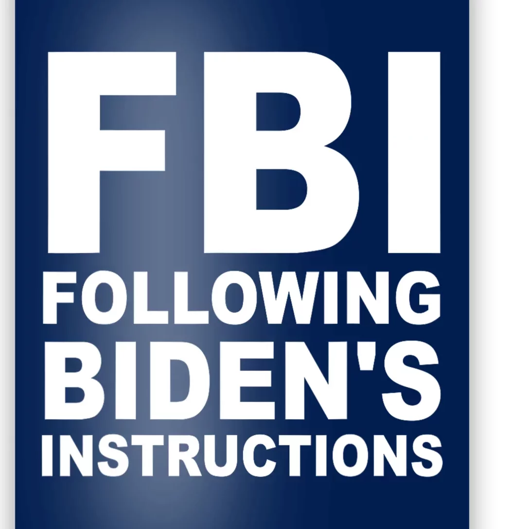 FBI Following Bidens Instructions Apparel Poster