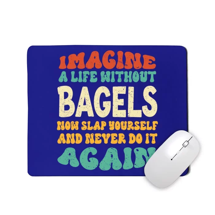 Funny Food Bagels Quote For Bagels Lovers Funny Gift Mousepad