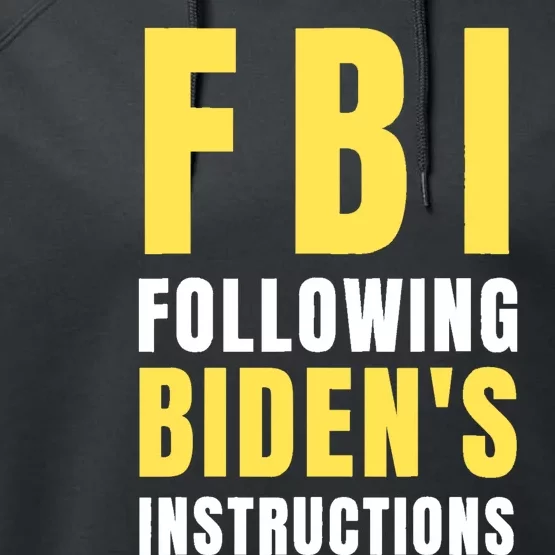 FBI Following Bidens Instructions Performance Fleece Hoodie