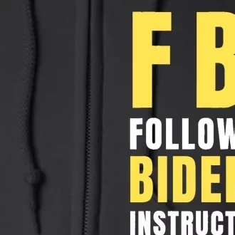 FBI Following Bidens Instructions Full Zip Hoodie