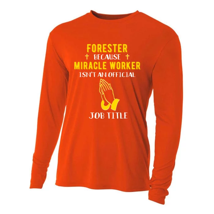 Funny Forester Because Miracle Worker Isn't A Job Title Gift Cooling Performance Long Sleeve Crew