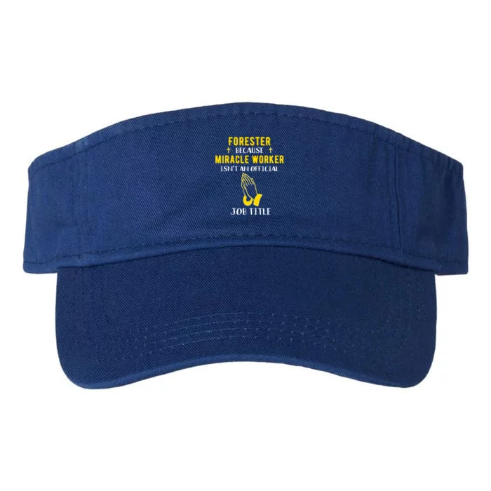 Funny Forester Because Miracle Worker Isn't A Job Title Gift Valucap Bio-Washed Visor