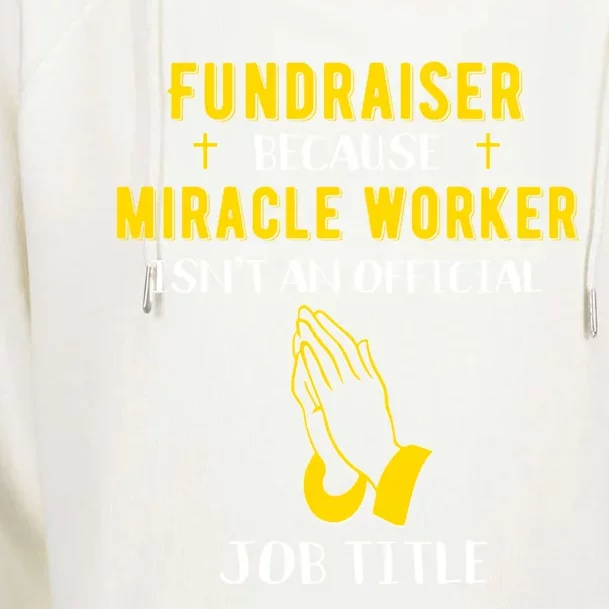 Funny Fundraiser Because Miracle Worker Isn't A Job Title Gi Cool Gift Womens Funnel Neck Pullover Hood