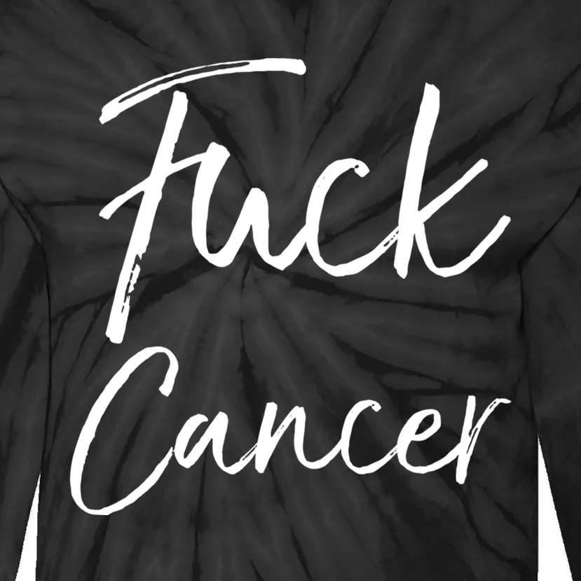 Funny Fuck Cancer Apparel Quote Accessories Gift Fuck Cancer Gift Tie-Dye Long Sleeve Shirt