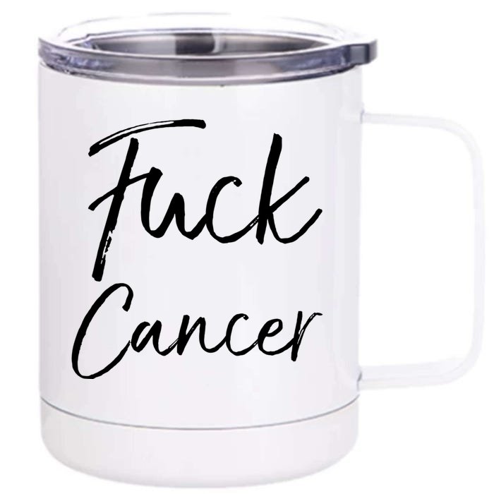 Funny Fuck Cancer Apparel Quote Accessories Gift Fuck Cancer Gift Front & Back 12oz Stainless Steel Tumbler Cup