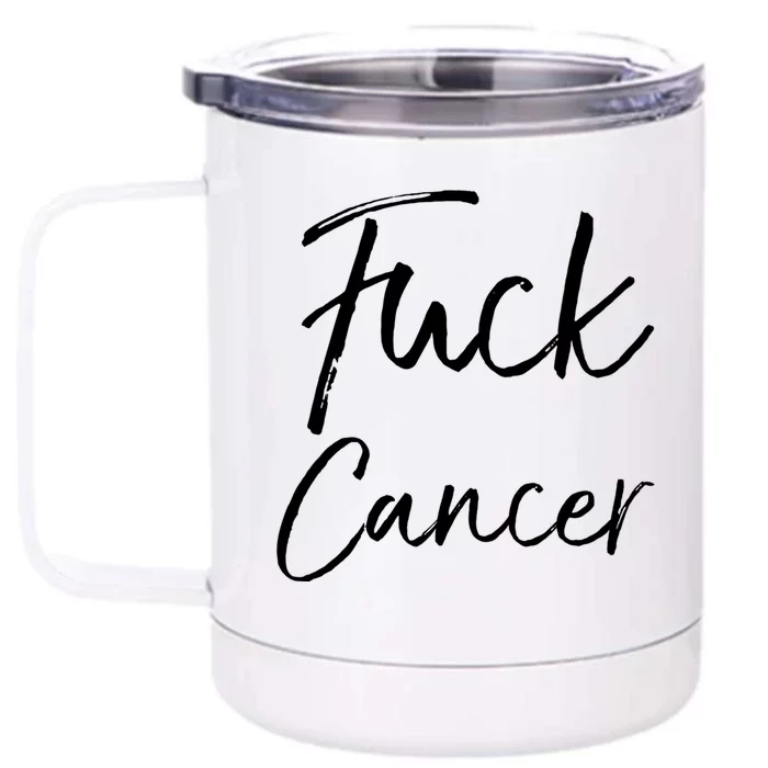 Funny Fuck Cancer Apparel Quote Accessories Gift Fuck Cancer Gift Front & Back 12oz Stainless Steel Tumbler Cup