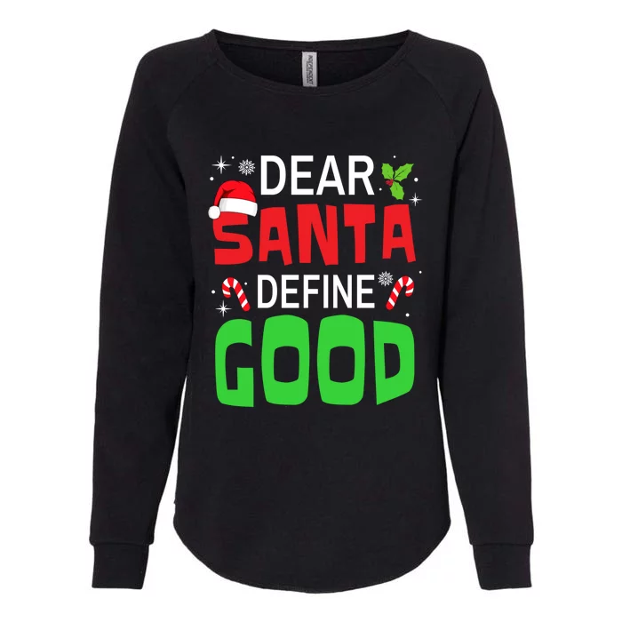 Funny Family Christmas Squad Dear Santa Define Good Funny Gift Womens California Wash Sweatshirt