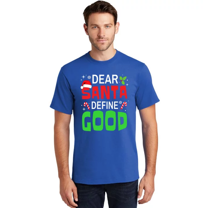 Funny Family Christmas Squad Dear Santa Define Good Funny Gift Tall T-Shirt