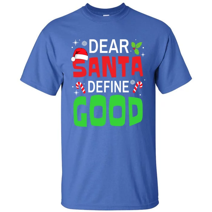 Funny Family Christmas Squad Dear Santa Define Good Funny Gift Tall T-Shirt