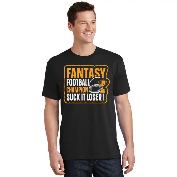 Fantasy Football Champion Suck It Loser Fantasy Football T-Shirt